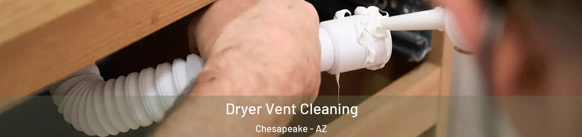 Dryer Vent Cleaning Chesapeake - AZ
