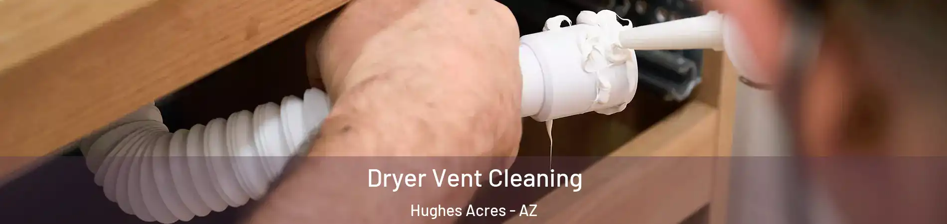 Dryer Vent Cleaning Hughes Acres - AZ