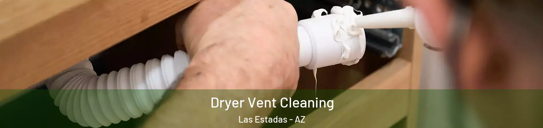 Dryer Vent Cleaning Las Estadas - AZ