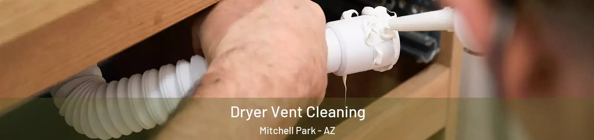 Dryer Vent Cleaning Mitchell Park - AZ