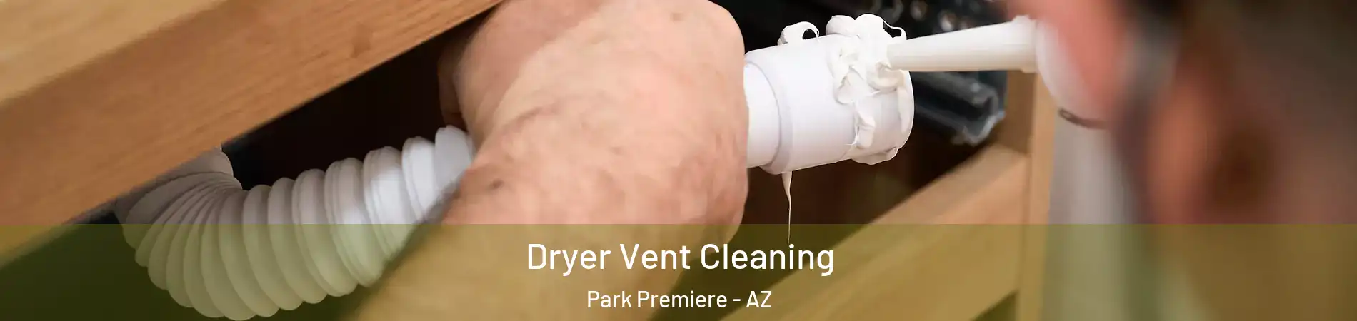 Dryer Vent Cleaning Park Premiere - AZ