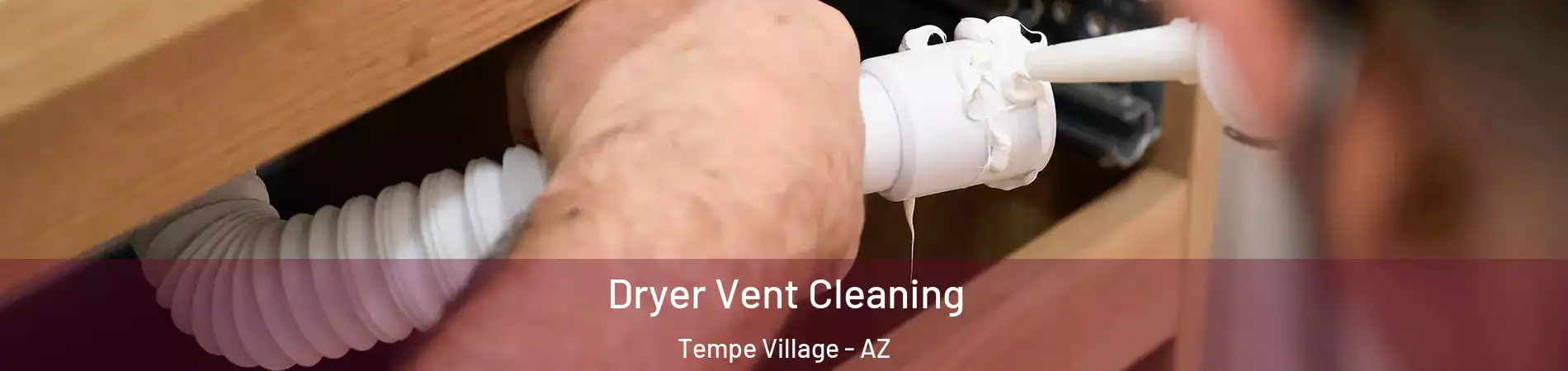 Dryer Vent Cleaning Tempe Village - AZ