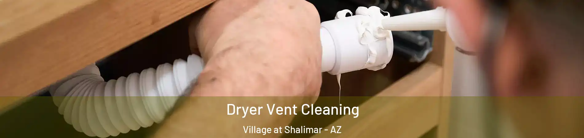 Dryer Vent Cleaning Village at Shalimar - AZ