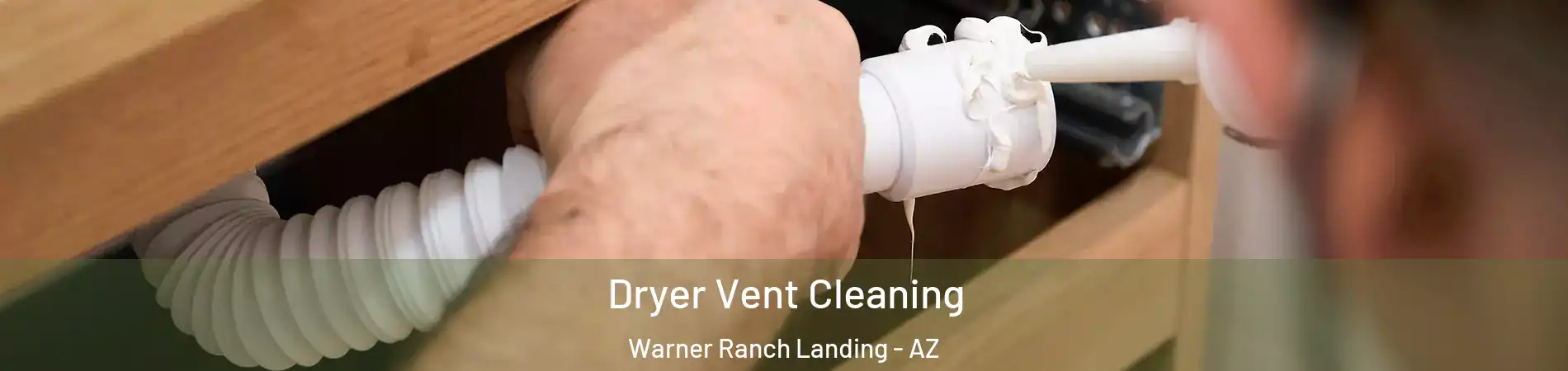 Dryer Vent Cleaning Warner Ranch Landing - AZ