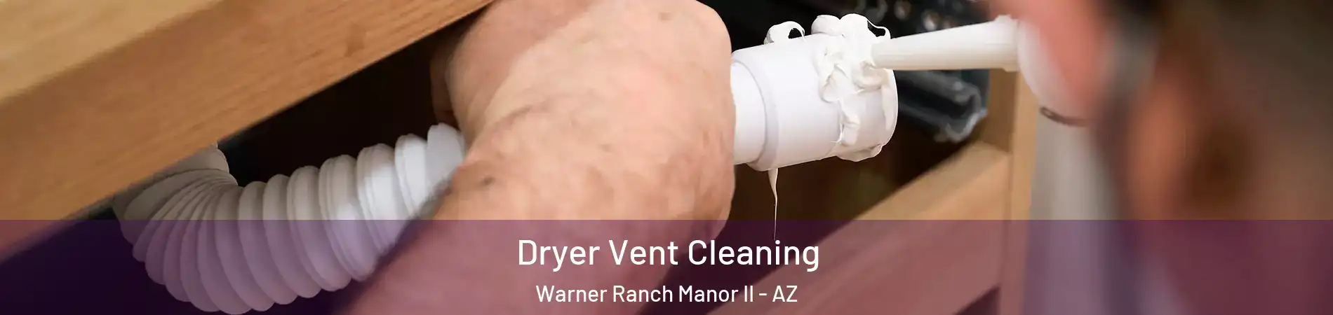 Dryer Vent Cleaning Warner Ranch Manor II - AZ