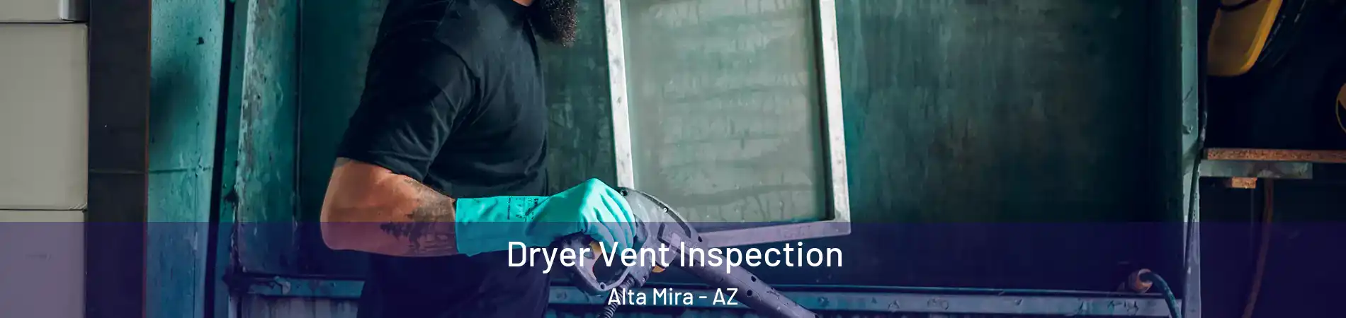 Dryer Vent Inspection Alta Mira - AZ