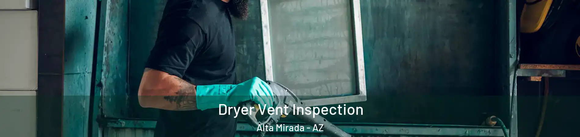Dryer Vent Inspection Alta Mirada - AZ
