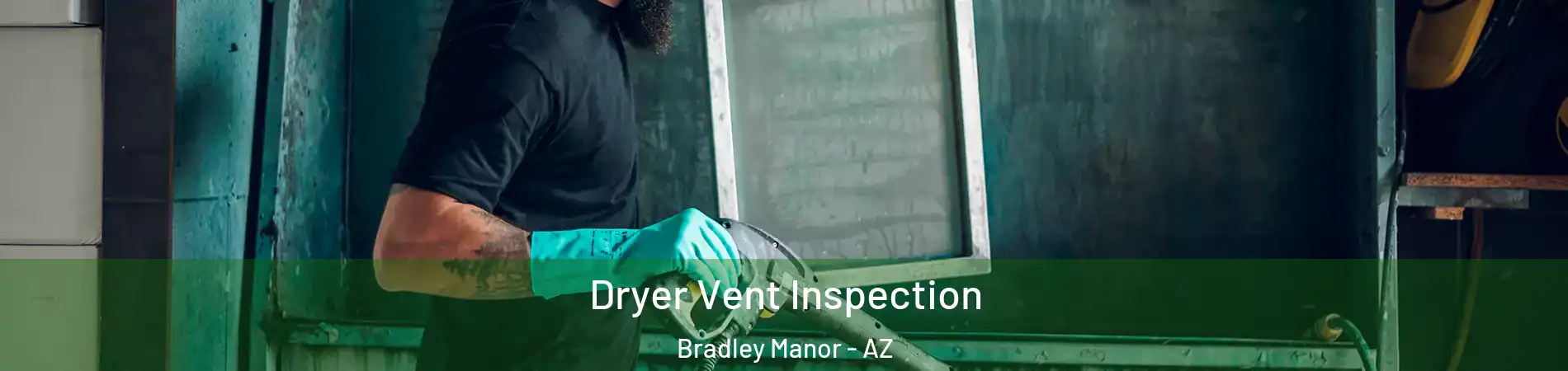 Dryer Vent Inspection Bradley Manor - AZ