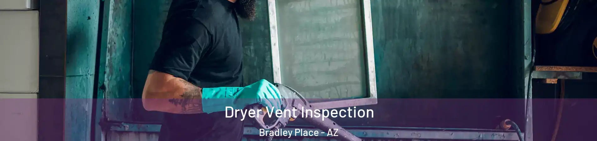 Dryer Vent Inspection Bradley Place - AZ