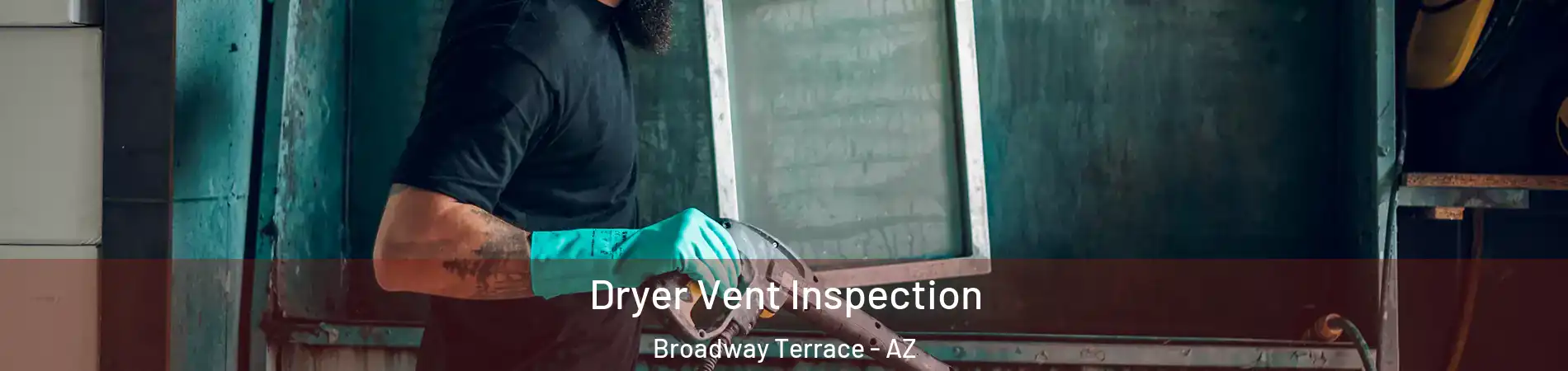 Dryer Vent Inspection Broadway Terrace - AZ