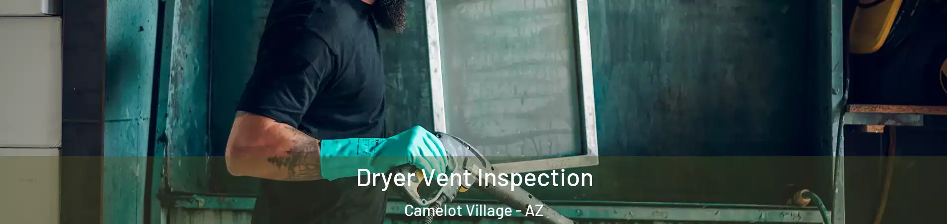 Dryer Vent Inspection Camelot Village - AZ