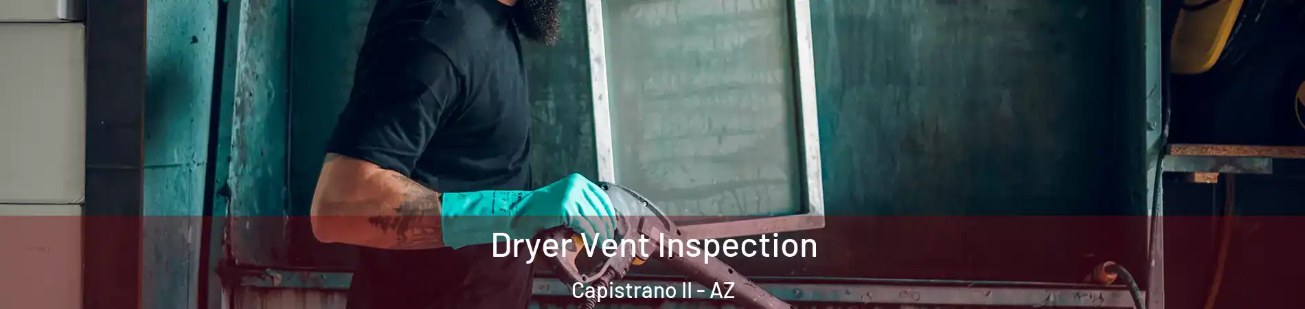 Dryer Vent Inspection Capistrano II - AZ