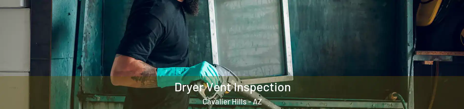 Dryer Vent Inspection Cavalier Hills - AZ