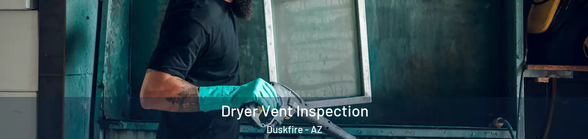 Dryer Vent Inspection Duskfire - AZ