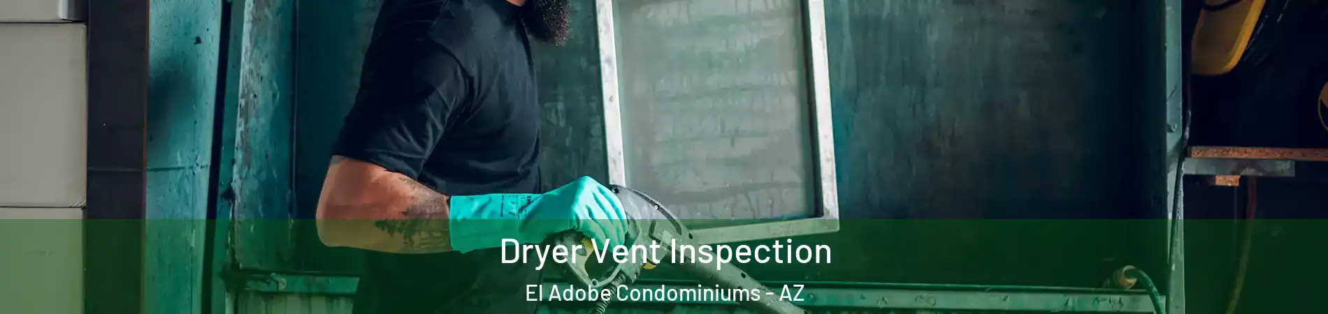 Dryer Vent Inspection El Adobe Condominiums - AZ