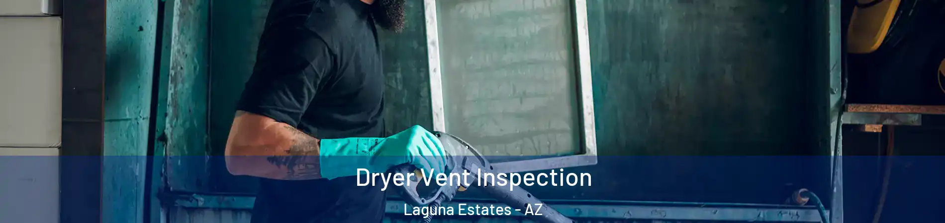 Dryer Vent Inspection Laguna Estates - AZ