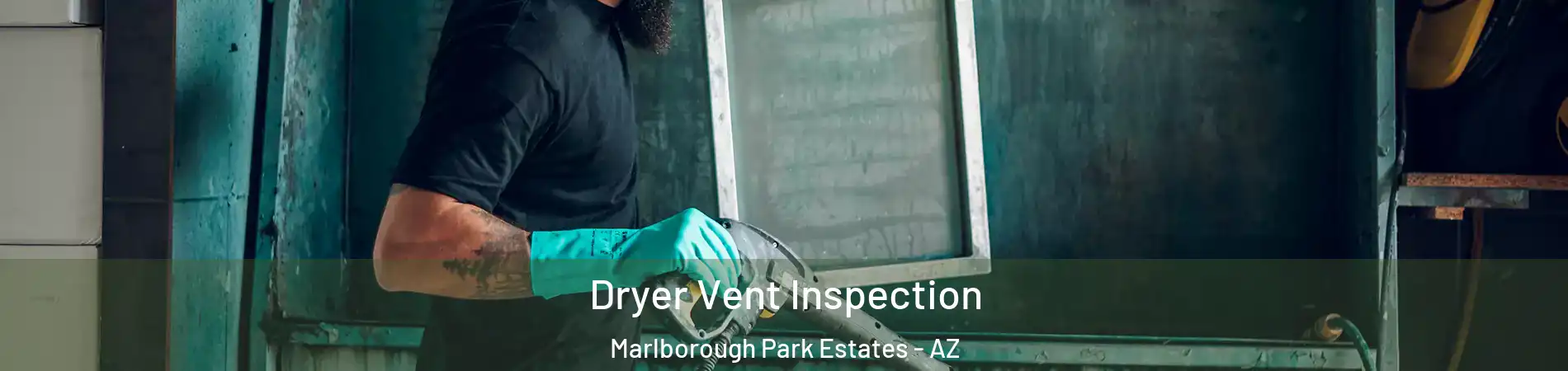 Dryer Vent Inspection Marlborough Park Estates - AZ