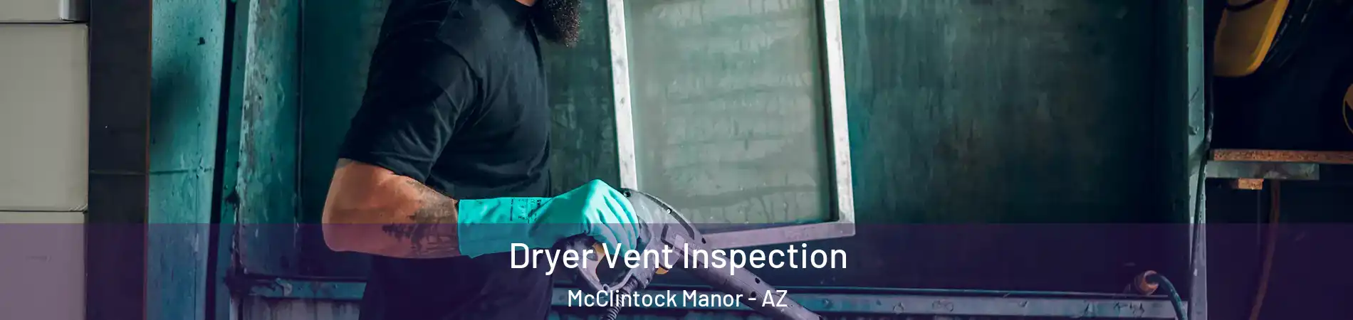 Dryer Vent Inspection McClintock Manor - AZ