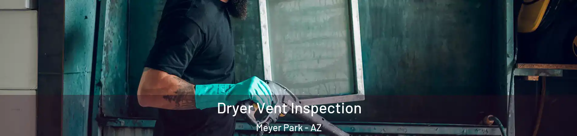 Dryer Vent Inspection Meyer Park - AZ