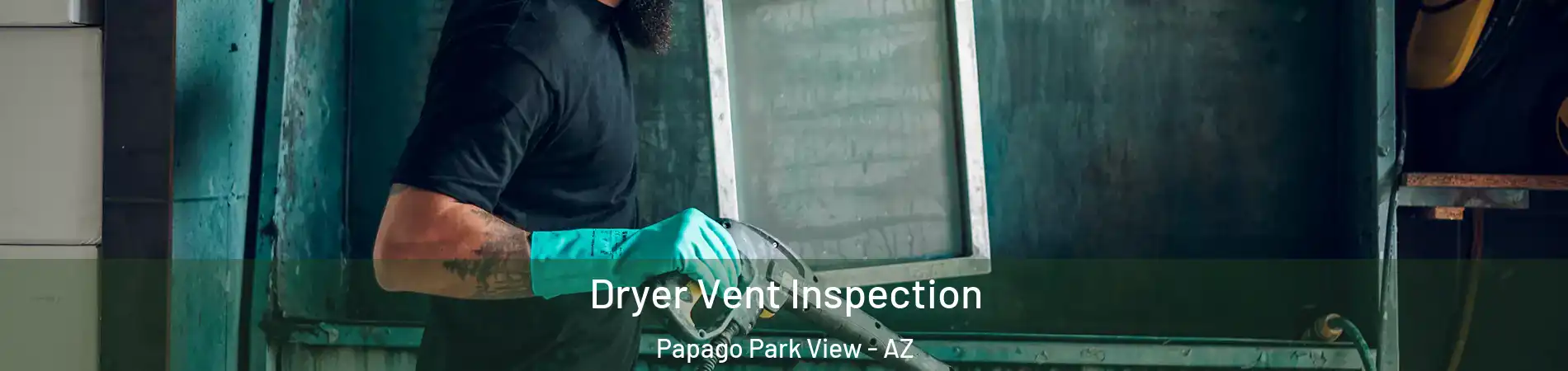 Dryer Vent Inspection Papago Park View - AZ