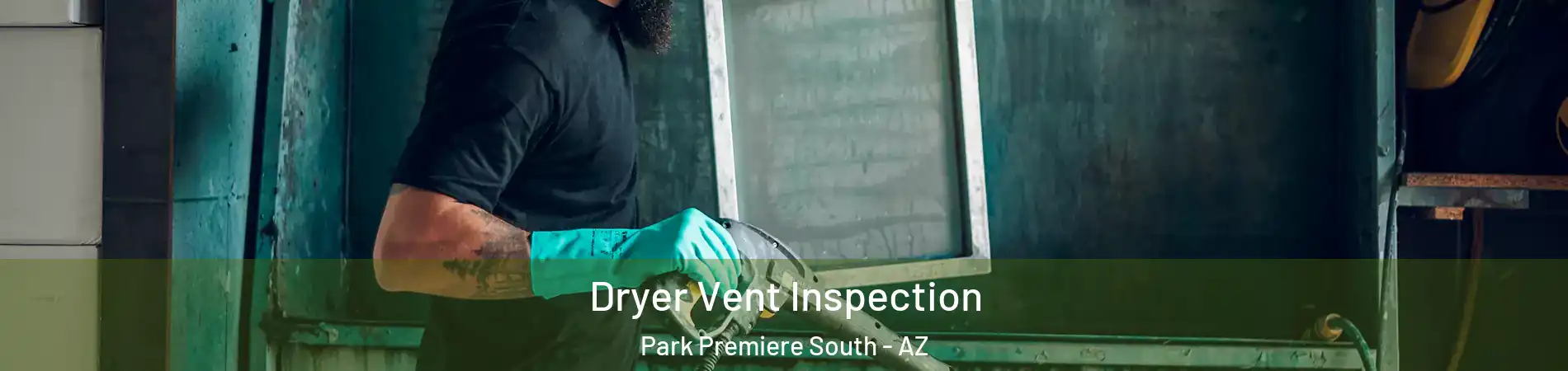 Dryer Vent Inspection Park Premiere South - AZ