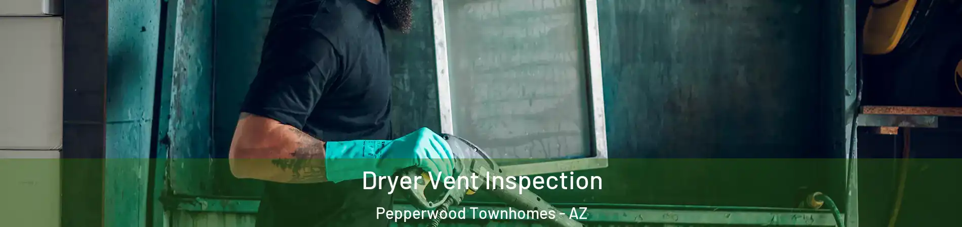 Dryer Vent Inspection Pepperwood Townhomes - AZ