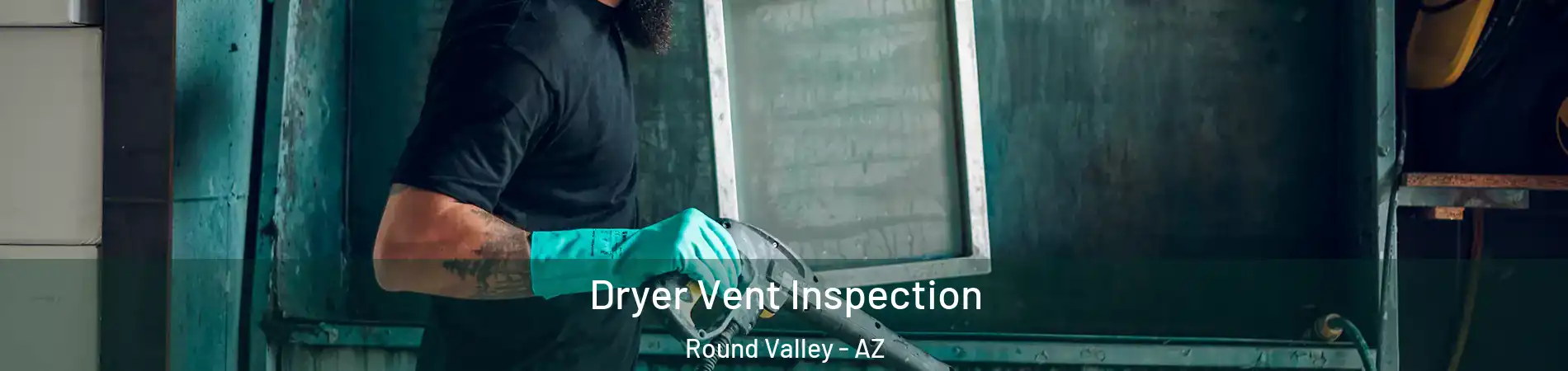 Dryer Vent Inspection Round Valley - AZ