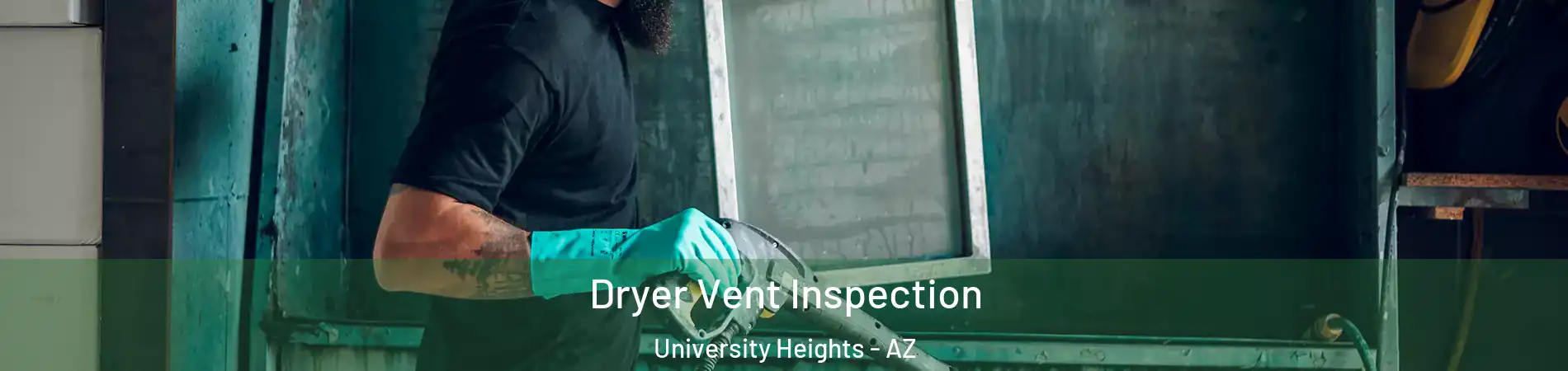 Dryer Vent Inspection University Heights - AZ