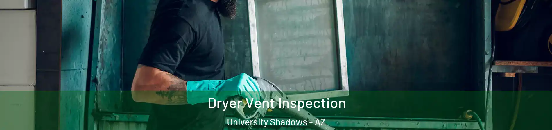 Dryer Vent Inspection University Shadows - AZ
