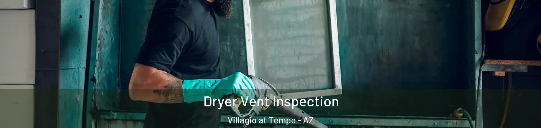 Dryer Vent Inspection Villagio at Tempe - AZ