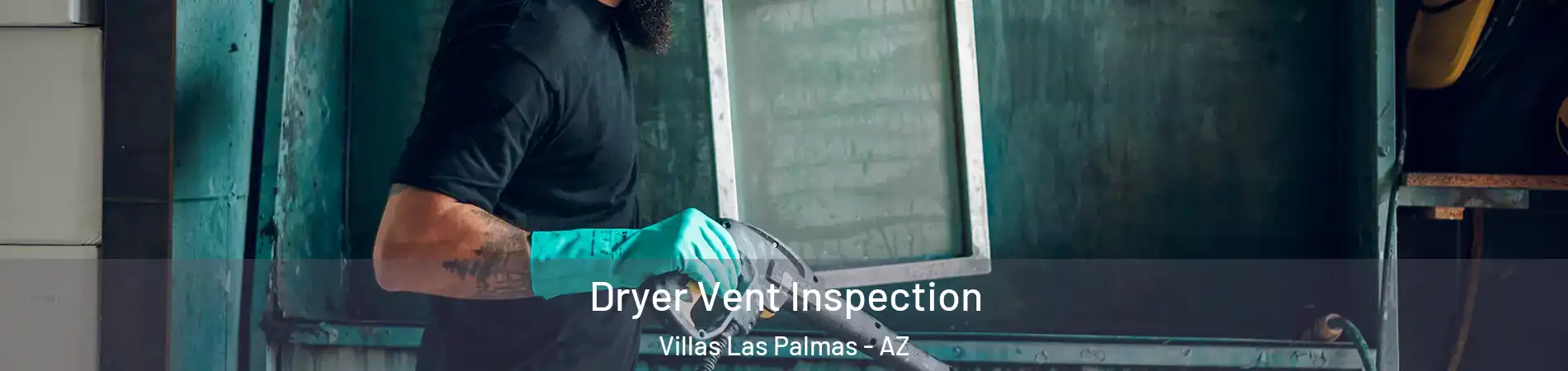 Dryer Vent Inspection Villas Las Palmas - AZ