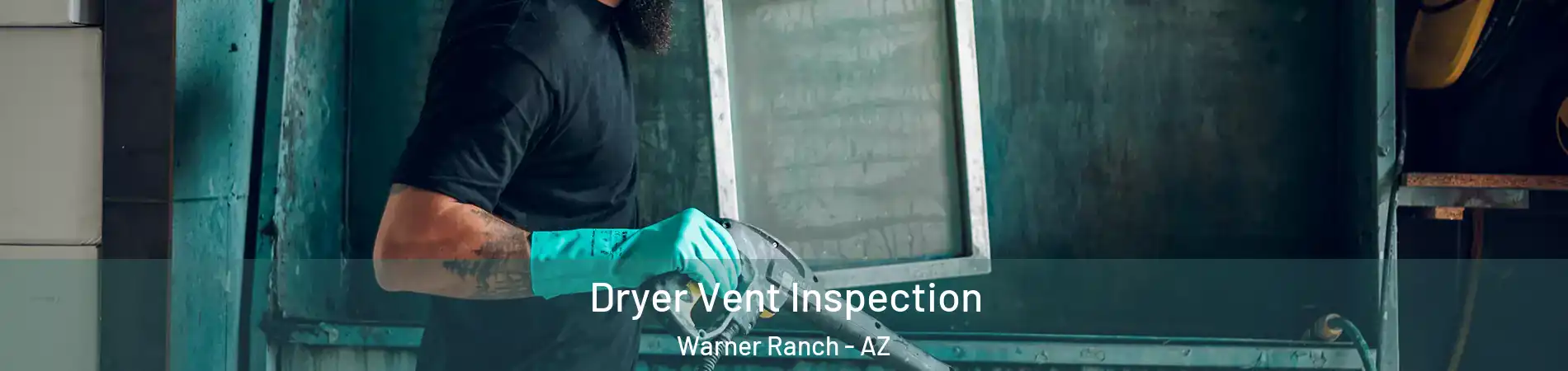 Dryer Vent Inspection Warner Ranch - AZ