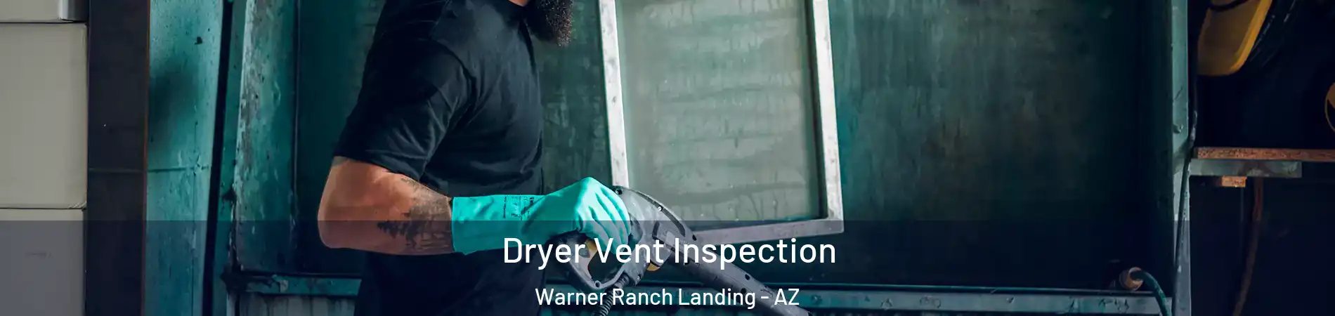 Dryer Vent Inspection Warner Ranch Landing - AZ