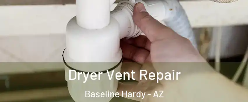 Dryer Vent Repair Baseline Hardy - AZ