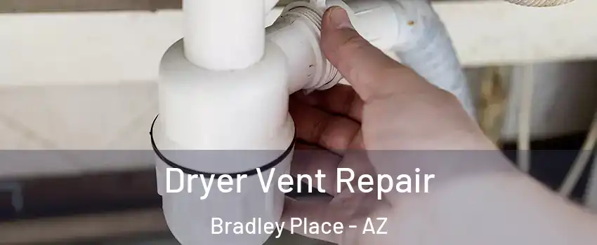 Dryer Vent Repair Bradley Place - AZ