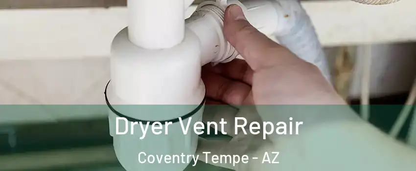 Dryer Vent Repair Coventry Tempe - AZ