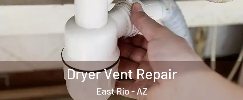 Dryer Vent Repair East Rio - AZ