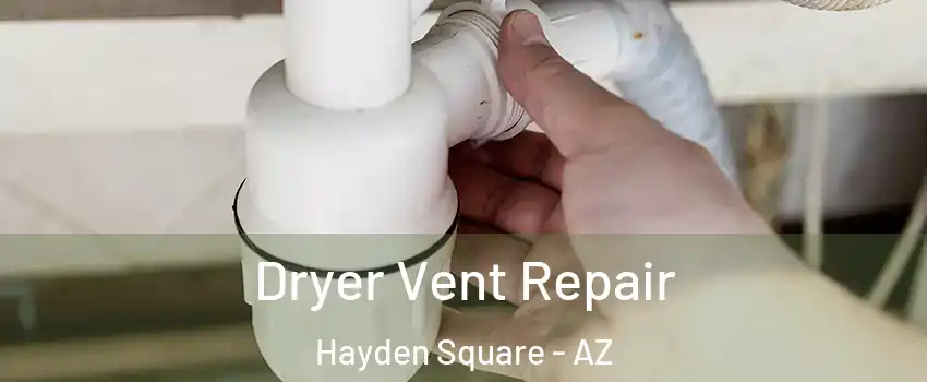 Dryer Vent Repair Hayden Square - AZ