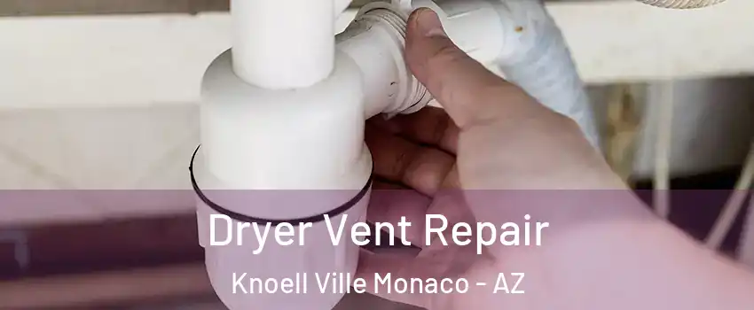 Dryer Vent Repair Knoell Ville Monaco - AZ
