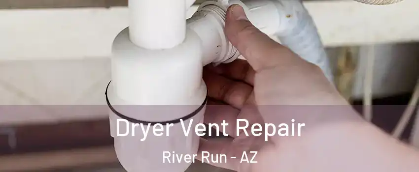 Dryer Vent Repair River Run - AZ