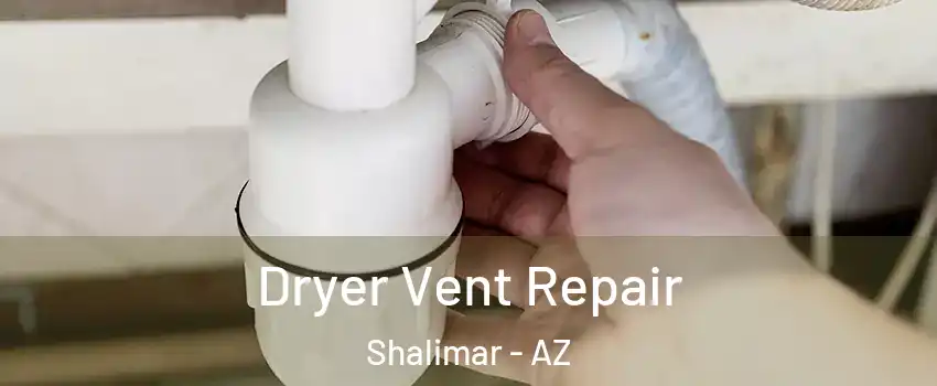 Dryer Vent Repair Shalimar - AZ