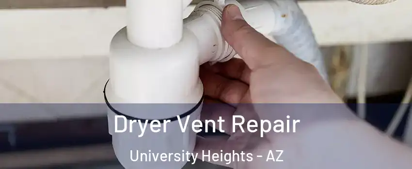 Dryer Vent Repair University Heights - AZ