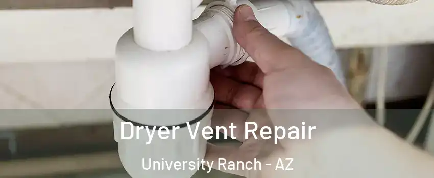 Dryer Vent Repair University Ranch - AZ