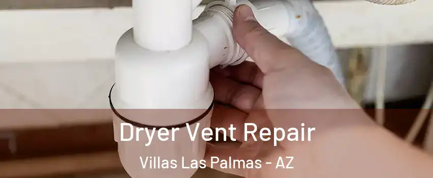 Dryer Vent Repair Villas Las Palmas - AZ