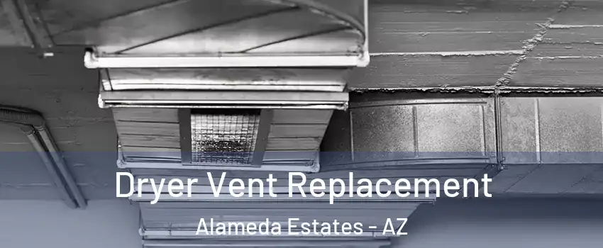 Dryer Vent Replacement Alameda Estates - AZ