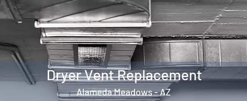 Dryer Vent Replacement Alameda Meadows - AZ