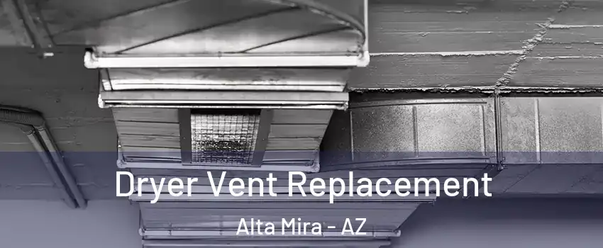 Dryer Vent Replacement Alta Mira - AZ