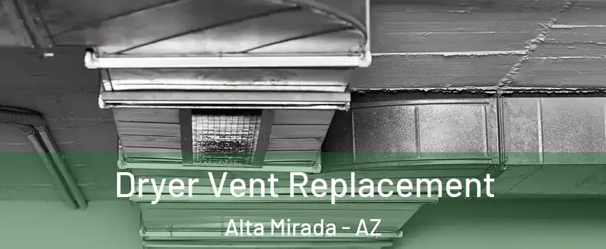 Dryer Vent Replacement Alta Mirada - AZ