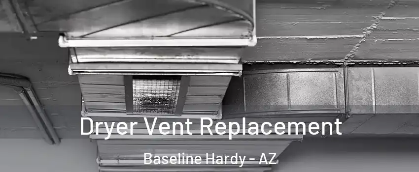Dryer Vent Replacement Baseline Hardy - AZ
