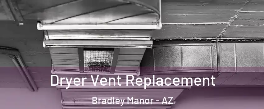 Dryer Vent Replacement Bradley Manor - AZ